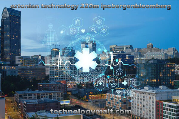 estonian technology 220m ipobergenbloomberg