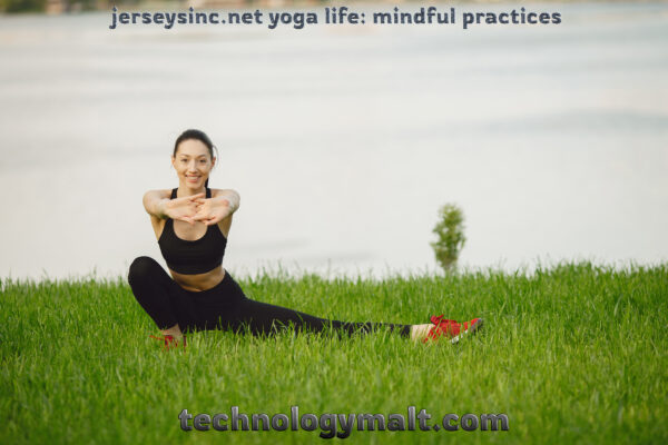 jerseysinc.net yoga life: mindful practices