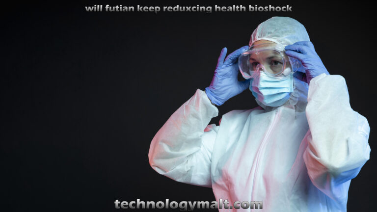 will futian keep reduxcing health bioshock